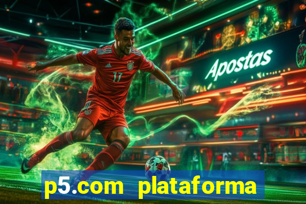 p5.com plataforma de jogos